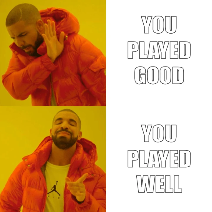 Meme de Drake para enseñar la diferencia entre adjetivos y adverbios en inglés, I played Good, ¡NO!, I played Well